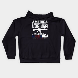 America Doesn't Need A Gun Ban It Needs A Biden Ban Kids Hoodie